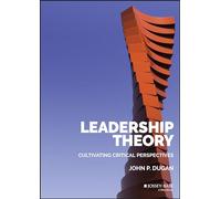Leadership Theory: Cultivating Critical Perspectives