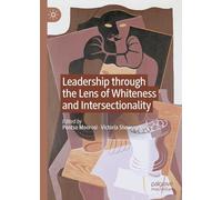 Leadership through the Lens of Whiteness and Intersectionality