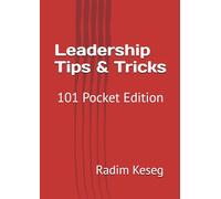 Leadership Tips & Tricks: 101 Pocket Edition (Leadership with LOVE)