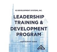 Leadership Training & Development Program: by K2 Development Systems, Inc.