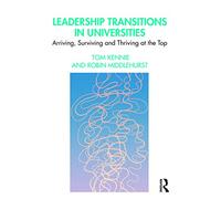 Leadership Transitions in Universities: Arriving, Surviving and Thriving at the Top