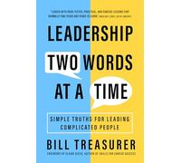 Leadership Two Words at a Time: Simple Truths for Leading Complicated People