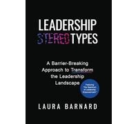 Leadership Types: A Barrier-Breaking Approach to Transform the Leadership Landscape