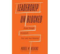 Leadership Unblocked : Break Through the Beliefs That L - Hardcover NEW Muriel M