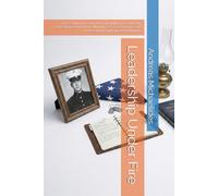 Leadership Under Fire: A Procedural Investigation into Military Leadership Education Using Audie Murphy as Case Evidence and Professional Curricula as Definitions