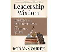 Leadership Wisdom: Lessons from Poetry, Prose and Curious Verse