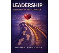 Leadership with Heart and Courage