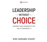 Leadership Without Choice: Authority and leadership in the age of corporate AI