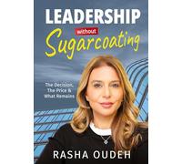 Leadership Without Sugarcoating: The Decision. The Price. What Remains.