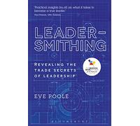 Leadersmithing: Revealing the Trade Secrets of Leadership