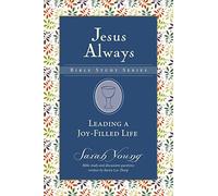 Leading a Joy-Filled Life: Eight Sessions (Jesus Always Bible Studies)
