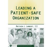 Leading a Patient-Safe Organization (Executive Essentials)