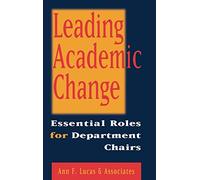 Leading Academic Change: Essential Roles for Department Chairs (Jossey-Bass Higher Education Series)