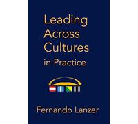 Leading Across Cultures in Practice