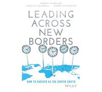 Leading Across New Borders: How to Succeed as the Center Shifts