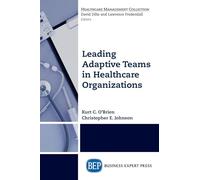 Leading Adaptive Teams in Healthcare Organizations