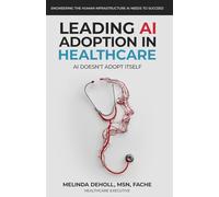 Leading AI Adoption in Healthcare: AI Doesn't Adopt Itself