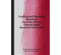 Leading and Managing Research in a Post-Soviet Central Asian Research University