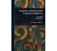 Leading Articles on Various Subjects