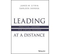 Leading at a Distance: Practical Lessons for Virtual Success