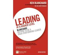 Leading at a Higher Level: Blanchard on How to be a High Performing Leader by Ken Blanchard (2010-05-20)