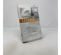 Leading at the Edge: Leadership Lessons from the Limits of Human Endurance - The Extraordinary Saga of Shackleton's Antarctic Expedition