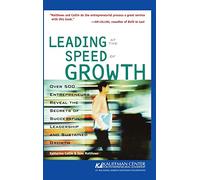Leading at the Speed of Growth: Journey from Entrepreneur to CEO (Kauffman Center for Entrepreneurial Leadership)