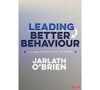 Leading Better Behaviour: A Guide for School Leaders (Corwin Ltd)