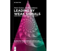 Leading by Weak Signals : Using Small Data to Master Complexity