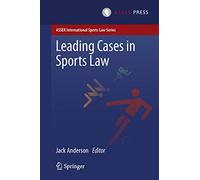 Leading Cases in Sports Law (ASSER International Sports Law Series)