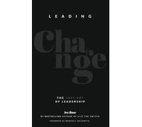 Leading Change: The Lost Art of Leadership
