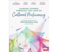 Leading Change Through the Lens of Cultural Proficiency: An Equitable Approach to Race and Social Class in Our Schools