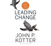 Leading Change, With a New Preface by the Author by John P. Kotter...