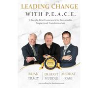 Leading Change with P.E.A.C.E.: A People-First Framework for Sustainable Impact and Transformation