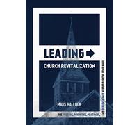 Leading Church Revitalization: The Posture, Priorities, Practices, and Perseverance Needed for the Long Haul