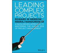 Leading Complex Projects : A Data-Driven Approach to Mastering the Human Side of Project Management