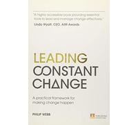 Leading Constant Change: A practical framework for making change happen
