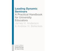 Leading Dynamic Seminars: A Practical Handbook for University Educators: 5 (Teaching and Learning)