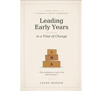 Leading Early Years: In a Time of Change (Advice from the Frontline of Education)