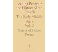 Leading Events in the History of the Church: The Early Middle Ages