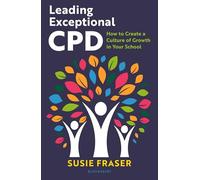 Leading Exceptional CPD: How to create a culture of growth in your school