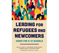 Leading for Refugees and Newcomers : Cases for K-12 Schools