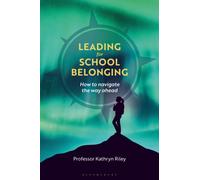 Leading for School Belonging : How to Navigate the Way Ahead