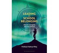 Leading for School Belonging: How to Navigate the Way Ahead