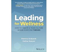 Leading for Wellness: How to Create a Team Culture Where Everyone Thrives