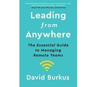Leading from Anywhere: The Essential Guide to Managing Remote Teams