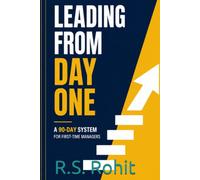 Leading From Day One: A 90-Day System for First-Time Managers