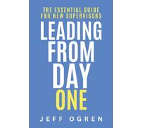 Leading from Day One : The Essential Guide for New Supervisors