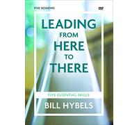 Leading from Here to There Video Study: A Dvd Study: Five Essential Skills