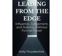 Leading from the Edge: Influence, Judgement, and Stability Without Formal Power